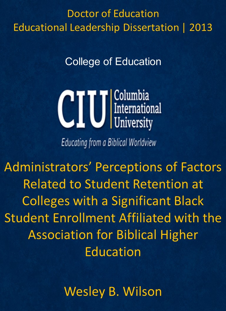 Title details for Administrators’ Perceptions of Factors Related to Student Retention at Colleges with a Significant Black Student Enrollment Affiliated with the Association for Biblical Higher Education by Wesley B. Wilson - Available